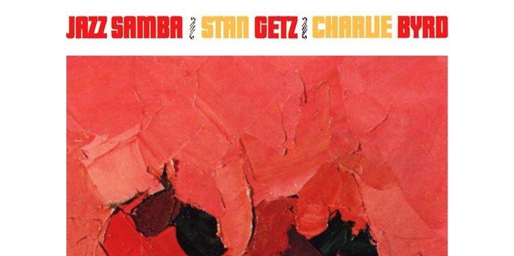 Getz/Byrd's Jazz Samba Is This Month's Classics Album