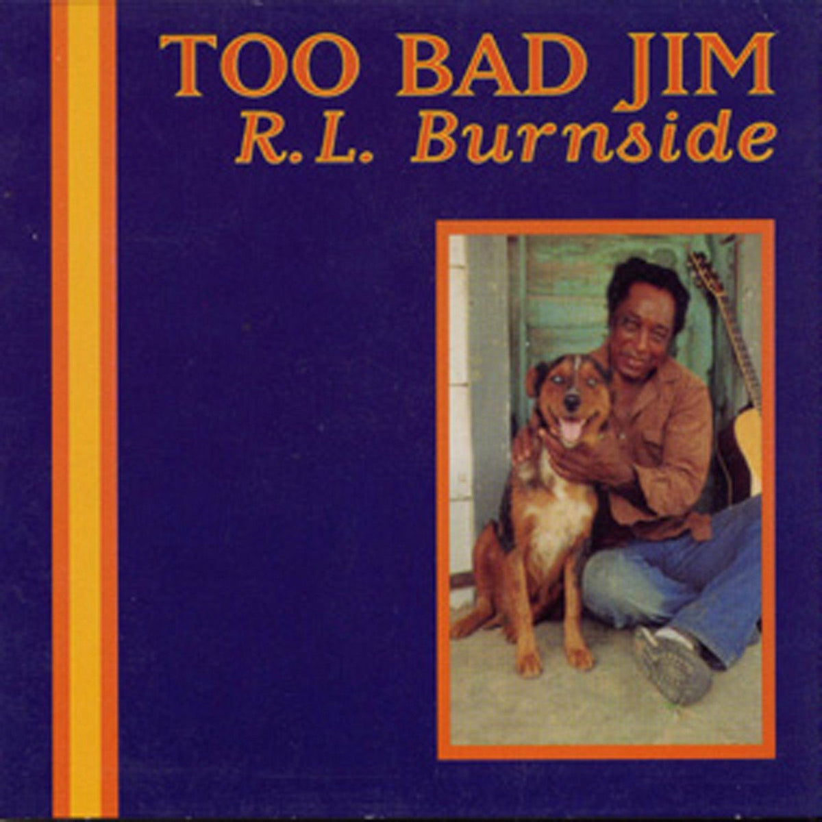 R.L Burnside - Too Bad Jim