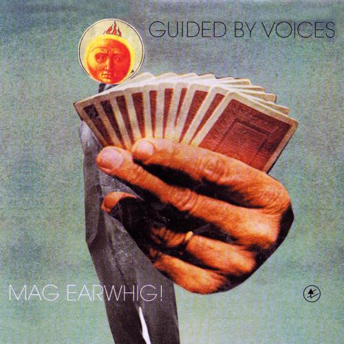 Guided By Voices 'Mag Earwhig!'