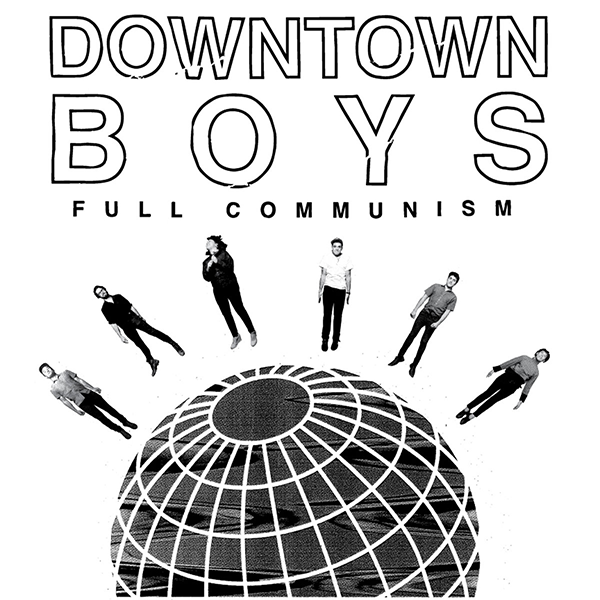 Downtown Boys 'Full Communism'